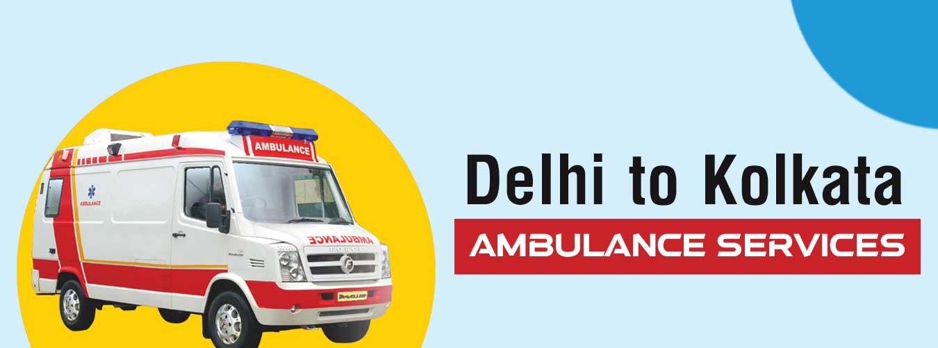 Delhi to Kolkata Ambulance
