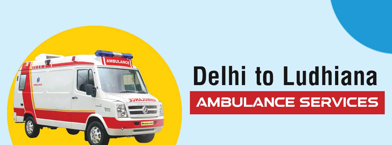 Delhi to Ludhiana Ambulance